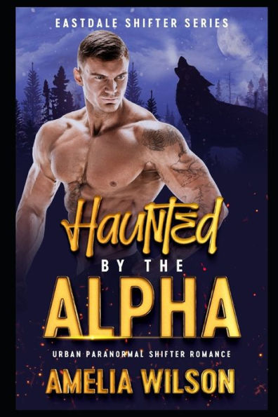 Haunted By The Alpha: Urban Paranormal Shifter Romance