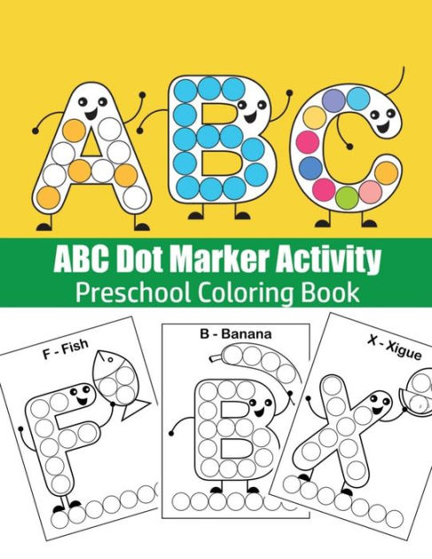 ABC Dot Marker Activity: Do A Dot ABC coloring booK:Great for Learning ...