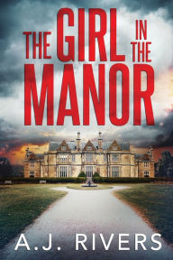 Title: The Girl in the Manor, Author: A.J. Rivers