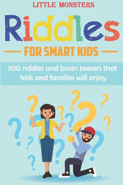 Riddles for smart kids: questions for Kids and Family Riddles and Brain Teasers that will challenge the whole family