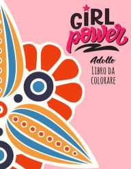Title: Girl Power Adulto Libro Da Colorare, Author: Stampa avvincente