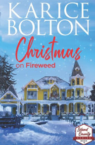 Title: Christmas on Fireweed, Author: Karice Bolton