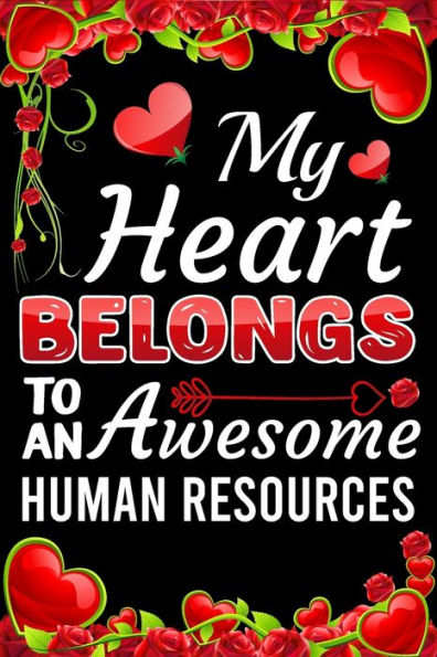 My Heart Belongs To An Awesome Human Resources: Valentine Gift, Best Gift For Human Resources