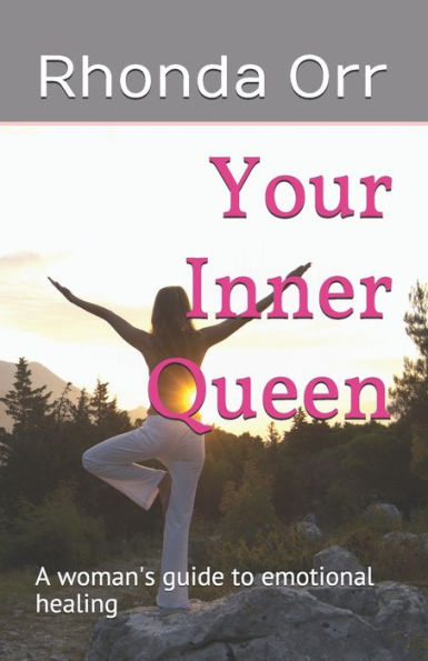 Your Inner Queen: A woman's guide to emotional healing