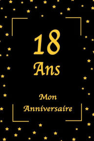 Title: 18 Ans Mon Anniversaire: Jaune et Noir / 100 Pages / 15.24 x 22.86 cm, Author: Mon anniversaire Édition
