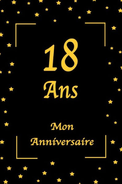 18 Ans Mon Anniversaire: Jaune et Noir / 100 Pages / 15.24 x 22.86 cm