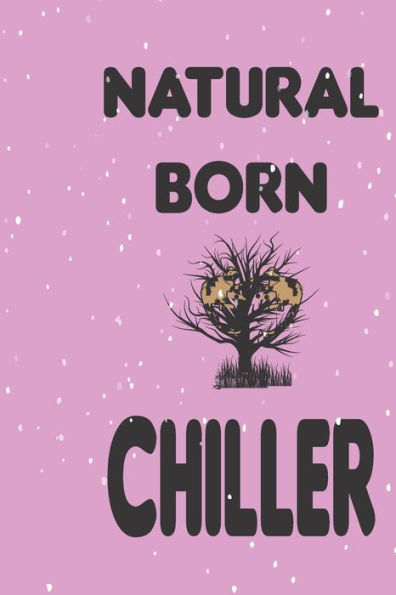 Natural Born Chiller: Perfect to Write in for Kids and Adults