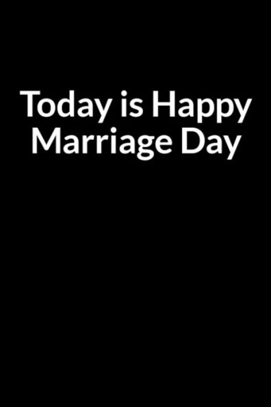 Today is Happy Marriage Day: Save Your Marriage One Day at a Time (for Women Only)