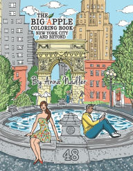 Title: The Big Apple Coloring Book, New York City and Beyond: 48 Unique Illustrations of New York for you to color by hand. Cities and architecture adult coloring book., Author: Anna Nadler