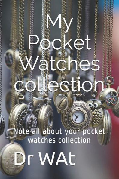 My Pocket Watches collection: Note all about your pocket watches collection
