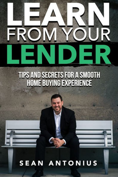 Learn From Your Lender: Tips and Secrets for a Smooth Home Buying Experience
