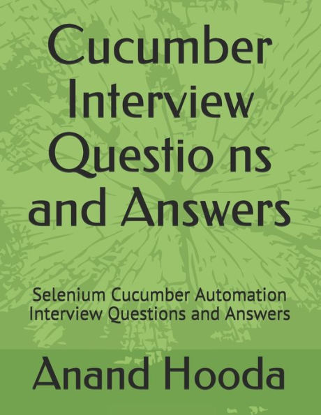 Cucumber Interview Questions and Answers: Selenium Cucumber Automation Interview Questions and Answers