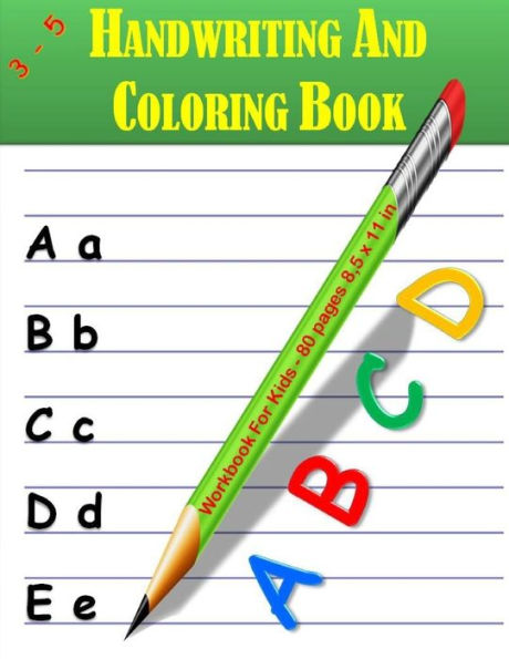 ABCD Handwriting and Coloring Book: ABCD alphabet handwriting and coloring practice workbook for kids: Preschool writing and coloring workbook for kids ages 3 - 5. This book contains 80 pages 8,5 x 11 in.