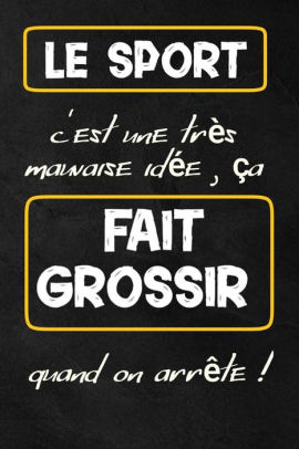 Le Sport Est Une Tres Mauvaise Idee Carnet De Notes Pour Transmettre Un Message Positif Pour Noel Ou Anniversaire Ou Fete Saint Valentin By Carnet Sport Paperback Barnes Noble Le Sport Est Une Tres Mauvaise Idee Carnet De Notes Pour Transmettre Un Message Positif Pour Noel Ou Anniversaire Ou Fete Saint Valentin By Carnet Sport Paperback Barnes Noble