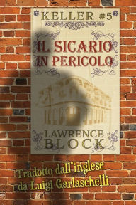 Title: Il Sicario in Pericolo, Author: Lawrence Block