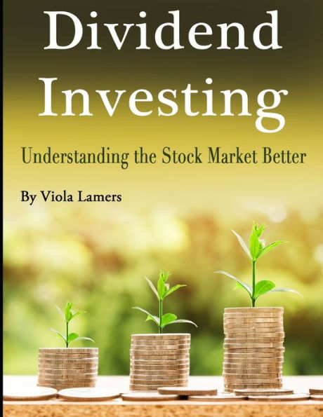 Dividend Investing: Understanding the Stock Market Better