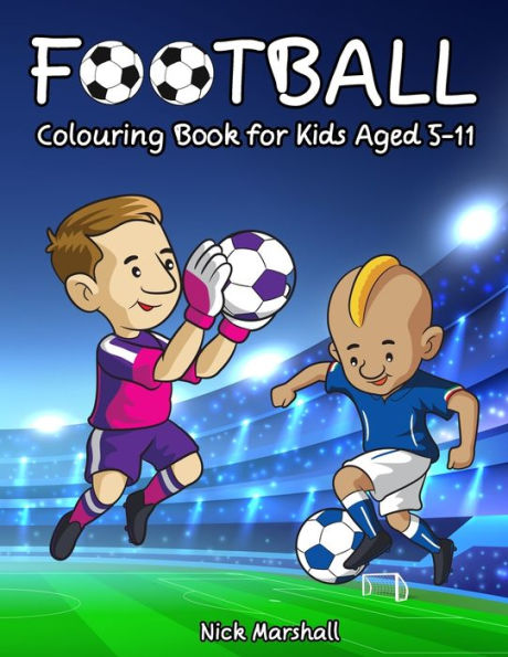 Football Colouring Book for Kids Aged 5-11: Cool Sport Colouring Book For Boys