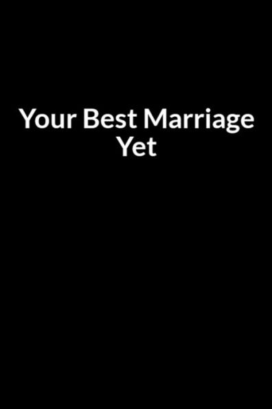 Your Best Marriage Yet: Save Your Marriage When Your Husband Doesn't Understand You (for Women Only)