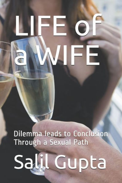 LIFE of a WIFE: Dilemma leads to Conclusion Through a Sexual Path