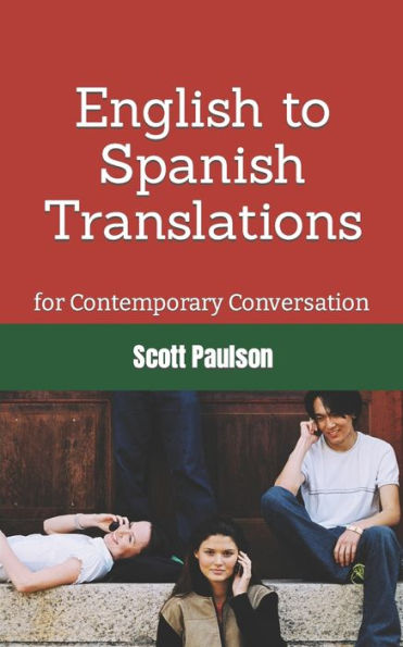 English to Spanish Translations for Contemporary Conversation