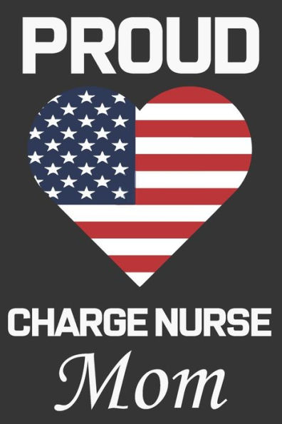 Proud Charge Nurse Mom: Valentine Gift, Best Gift For Charge Nurse Mom
