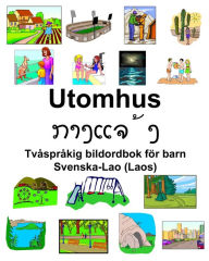 Title: Svenska-Lao (Laos) Utomhus Tvåspråkig bildordbok för barn, Author: Richard Carlson