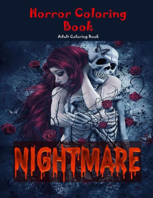 Download Nightmare Horror Coloring Book Adult Coloring Book With Terrifying Monsters Dark Fantasy Creatures Evil Women And Gothic Scenes For Relaxation Horror Halloween Classic Fairy Tales Stress Relieving By Books Nes Paperback