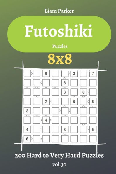 Futoshiki Puzzles - 200 Hard to Very Hard Puzzles 8x8 vol.30