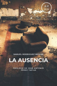 Title: La ausencia, Author: Samuel Rodriguez Medina