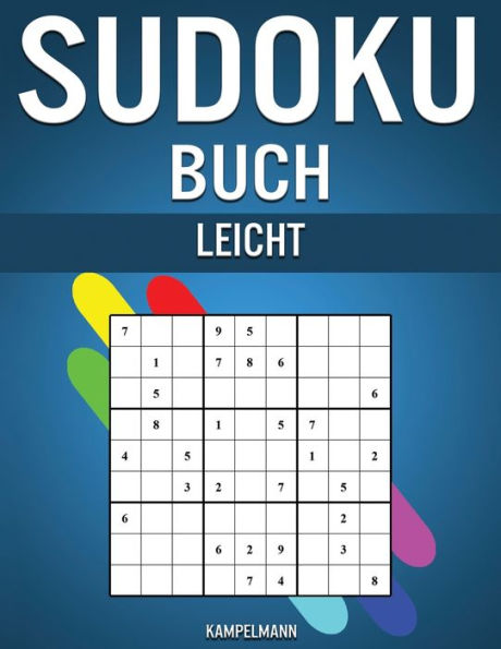 Sudoku Buch Leicht: 300 sehr einfache Sudokus mit Lösungen - Enthält Anleitungen und Profi-Tipps für Anfänger