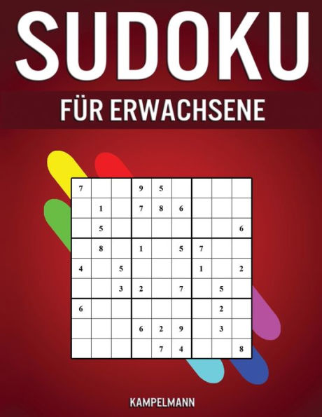 Sudoku für Erwachsene: 300 einfache, mittelschwere, schwere, sehr schwere und extrem schwere Sudokus mit Lösungen für Erwachsene