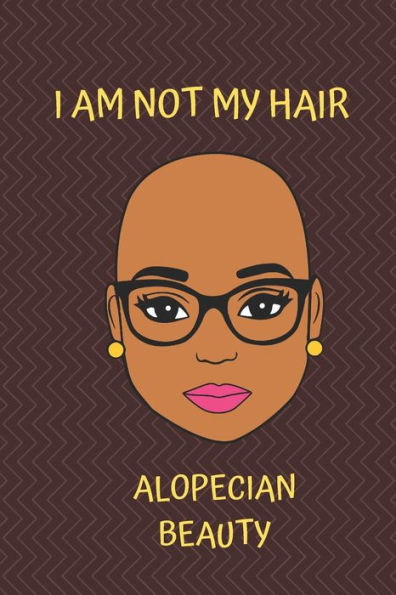 I Am Not My Hair Alopecian Beauty