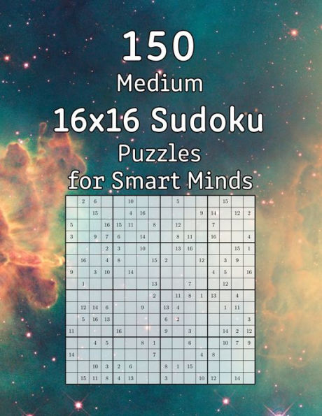 150 Medium 16x16 Sudoku Puzzles for Smart Minds: Great Gift for Adults, Grandparents or Seniors Sudoku Booklet incl. Solutions