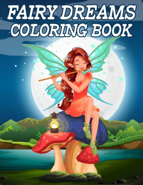 Fairy Dreams Coloring Book: Gorgeous Fairy Coloring Books for Girls