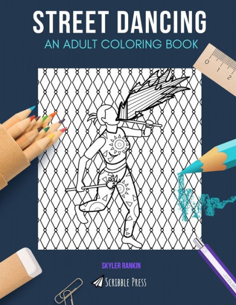 STREET DANCING: AN ADULT COLORING BOOK: A Street Dancing Coloring Book For Adults