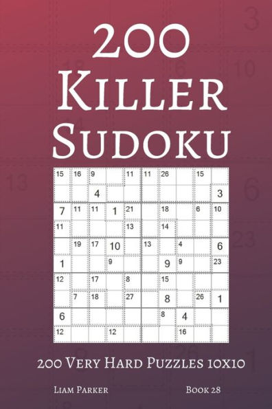 Killer Sudoku - 200 Very Hard Puzzles 10x10 (book 28)