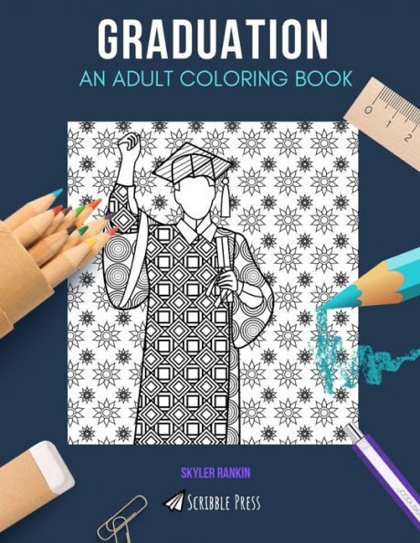 GRADUATION: AN ADULT COLORING BOOK: A Graduation Coloring Book For Adults