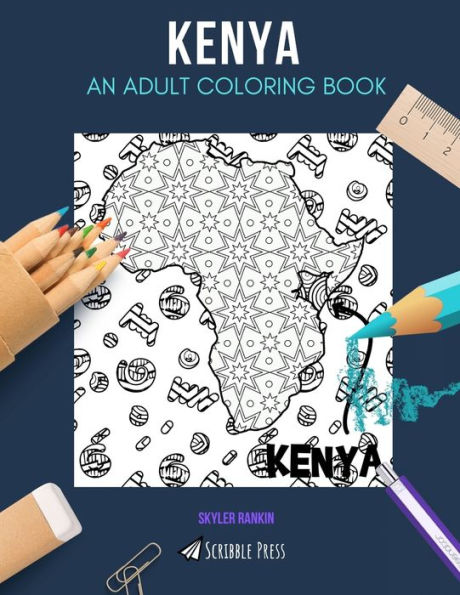 KENYA: AN ADULT COLORING BOOK: A Kenya Coloring Book For Adults
