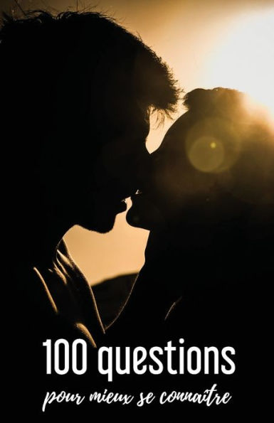 100 Questions pour mieux se connaître: Quizz Pour Couple 102 pages, 13,97 cm x 21,59 cm Idée de cadeau pour la Saint Valentin