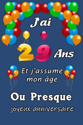 J Ai 29 Ans Et J Assume Mon Age Ou Presque Excellente Idee De Cadeau D