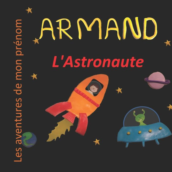 Armand l'Astronaute: Les aventures de mon prï¿½nom