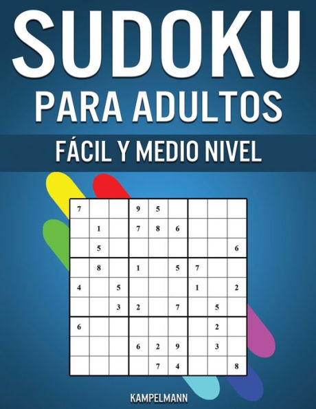 Sudoku Para Adultos Fácil y Medio Nivel: 300 Sudoku para Adultos desde Nivel Fácil hasta Medio con Soluciones y Instrucciones