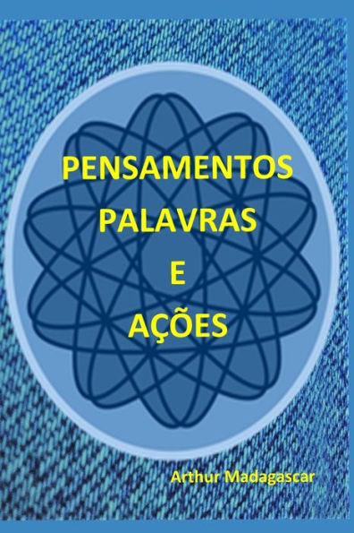 PENSAMENTOS, PALAVRAS E AÇÕES