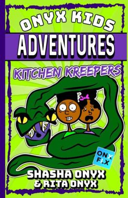 Onyx Kids Adventures Kitchen Kreepers By Rita Onyx Shasha Onyx Paperback Barnes Noble