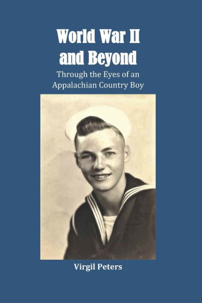 World War II and Beyond: Through the Eyes of an Appalachian Country Boy