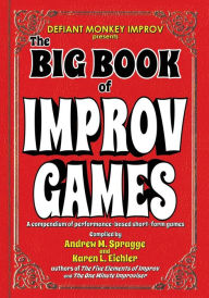 Title: The Big Book of Improv Games: A compendium of performance-based short-form games, Author: Karen L Eichler