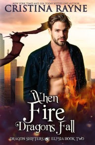 Title: When Fire Dragons Fall, Author: Cristina Rayne