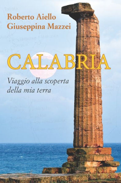 Calabria: Viaggio alla scoperta della mia terra
