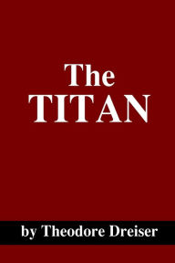 Title: The Titan, Author: Theodore Dreiser