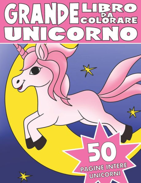 Barnes and Noble IL GRANDE LIBRO DA COLORARE DELL'UNICORNO: Libro da  Colorare per Bambini dell'Unicorno